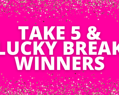 Take 5 & Lucky Break Winners